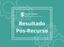 Resultado Pós-Recurso